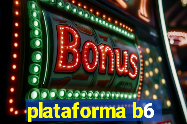 plataforma b6